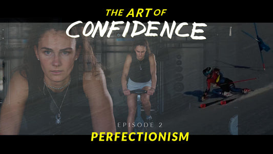 The Art of Confidence: Episode 2 - Perfectionism